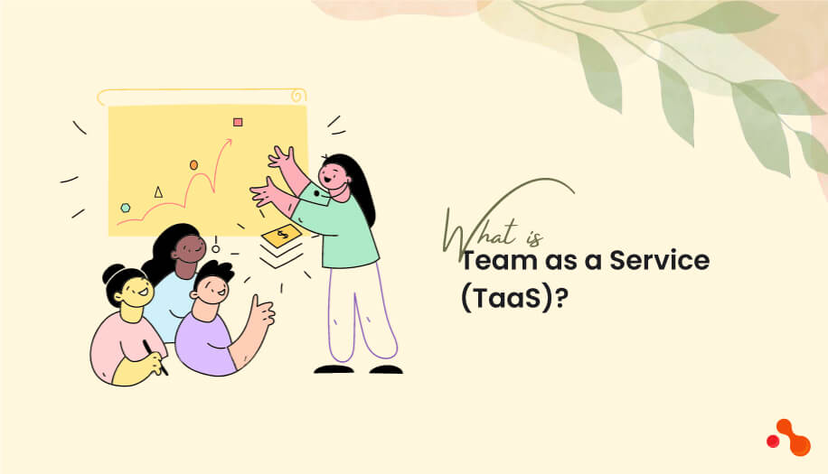 Team as a Service (TaaS): Symphony of Innovation, Orchestrating Success